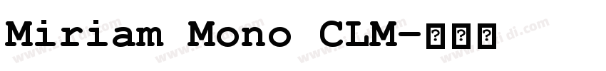 Miriam Mono CLM字体转换 Miriam Mono CLM字体转换